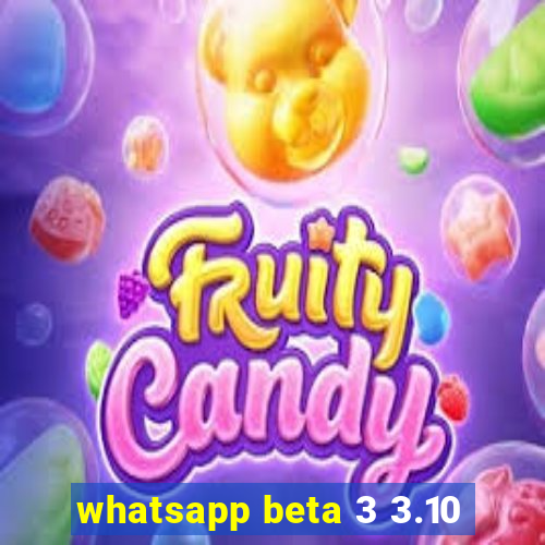 whatsapp beta 3 3.10